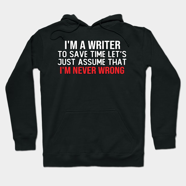 i m a writer to save time let s just assume that i m never wrong funny masks Hoodie by T-shirt verkaufen